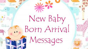 New Born Baby Arrival Messages