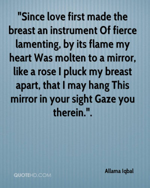 Since love first made the breast an instrument Of fierce lamenting ...