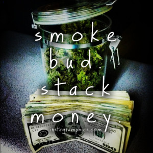 Smoke bud stack money