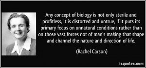Any concept of biology is not only sterile and profitless, it is ...