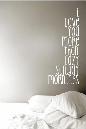 Lazy Sunday Morning Quotes Than lazy sunday mornings