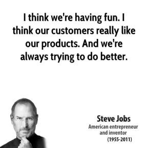 steve-jobs-businessman-quote-i-think-were-having-fun-i-think-our ...