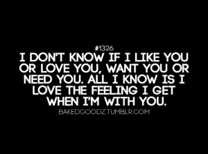 dont know if i like you or love you Love quote pictures