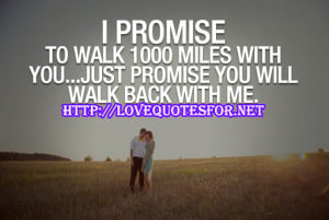 ... to walk 1000 miles with you! Because Love …….is not simple thing