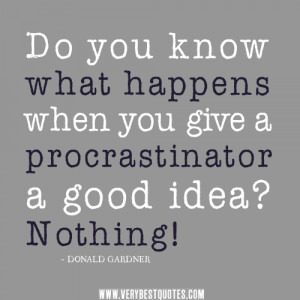 procrastination quotes, idea quotes