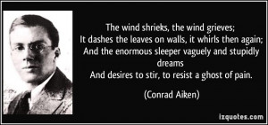 The wind shrieks the wind grieves It dashes the leaves on walls it