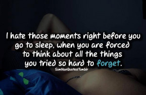 You Go To Sleep. When You Are Forced To Think About All The Things You ...