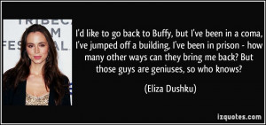 More Eliza Dushku Quotes