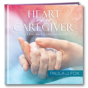 Heart of a Caregiver by Paula J. Fox