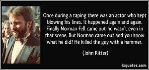 ... Norman Fell came out-he wasn't even in that scene. But Norman came out