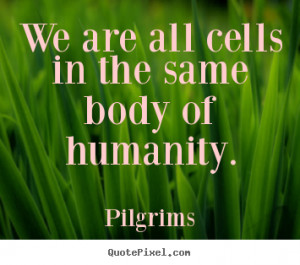 How to design picture quotes about inspirational - We are all cells in ...