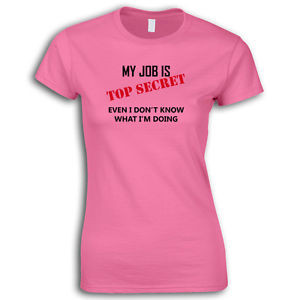 ... Job-Is-Top-Secret-Womans-Cotton-Tee-T-Shirt-Funny-Humour-Quotes-TS635