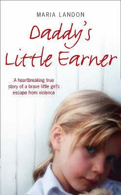 Daddy's Little Earner: A Heartbreaking True Story Of A Brave Little ...
