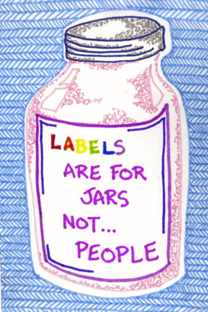 Labels are for jars not people. Mental illness. Help end the stigma ...