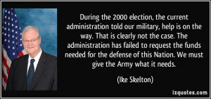 During the 2000 election, the current administration told our military ...