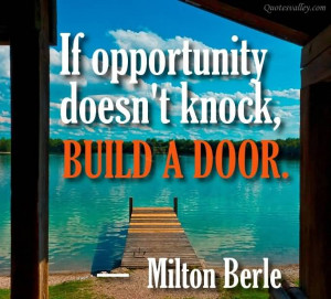 If Opportunity Doesn’t Knock, Build A Door