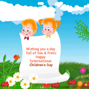 ... You A Day Full Of Fun & Frolic Happy International Children’s Day