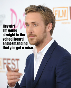 Hey Girl Teacher Ryan Gosling Quotes. QuotesGram