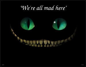 But Cheshire Cat smiles from the gods?