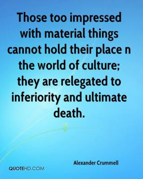 Those too impressed with material things cannot hold their place n the ...