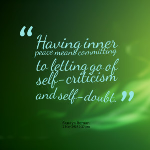 Having inner peace means committing to letting go of self-criticism ...