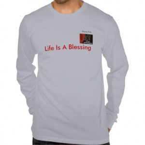 shirt sayings Life is a blessingfor men