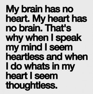 Heartless Quotes For Girls My brain has no heart.