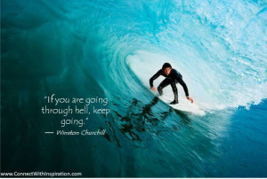 ... Times, Winston Churchill, If You Are Going Through Hell Keep Going