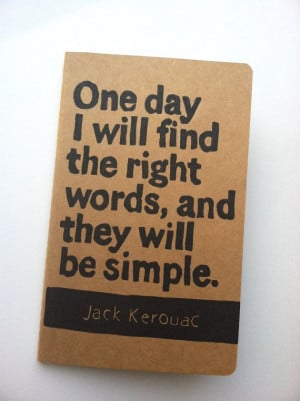 JOURNAL with Jack Kerouac Quote: One day I will find the right words ...