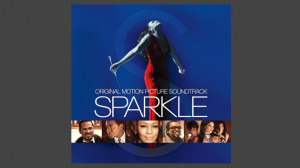 Sparkle' Soundtrack Featuring Whitney Houston's Final Recording Set ...