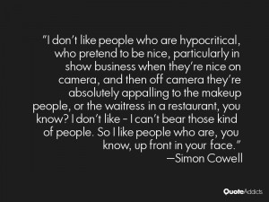 don't like people who are hypocritical, who pretend to be nice ...