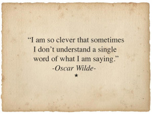 am so clever that sometimes I don't understand a single world of ...