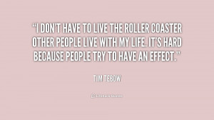 quote-Tim-Tebow-i-dont-have-to-live-the-roller-213631.png