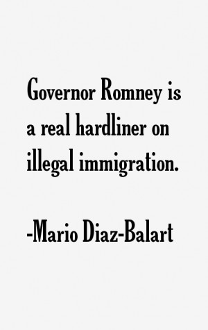 Governor Romney is a real hardliner on illegal immigration.”
