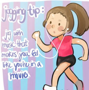 Jogging tip: jog with music that makes you feel like you’re in a ...