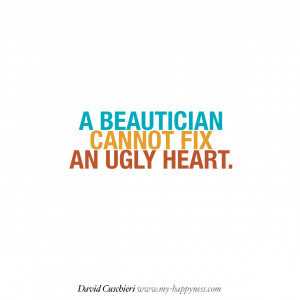 Ugly Quotes A beautician can't fix an ugly