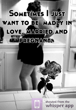 Sometimes? More like every day. All I ever wanted was to be a wife, a ...