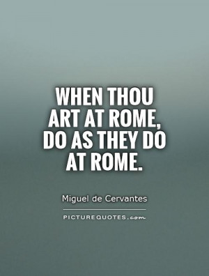 When thou art at Rome do as they do at Rome Picture Quote 1