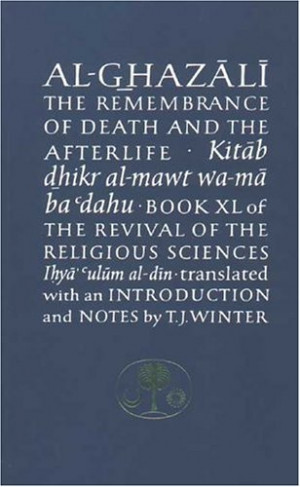... XL of the Revival of the Religious Sciences (Ghazali Series, Bk. 40