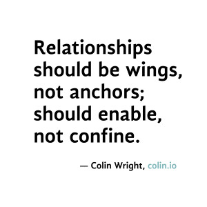 ... wings, not anchors; should enable, not confine. Quote by Colin Wright