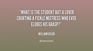 File Name : quote-William-Osler-what-is-the-student-but-a-lover-136341 ...
