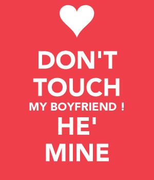 Don't Touch My Boyfriend Quotes