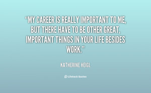 quote-Katherine-Heigl-my-career-is-really-important-to-me-90597.png