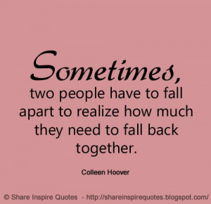 ... fall apart to realize how much they need to fall back together