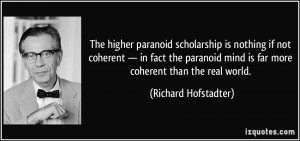 ... coherent — in fact the paranoid mind is far more coherent than the