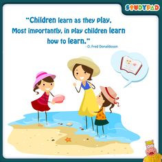 ... play children learn how to learn.” ~ O. Fred Donaldson #kids #quotes