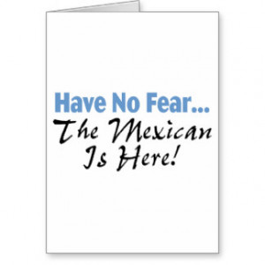 Have No Fear The Mexican Is Here Greeting Cards