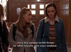 That's actually true. Paris Gellar wisdom. Gilmore Girls quote