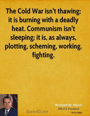 richard-m-nixon-president-the-cold-war-isnt-thawing-it-is-burning.jpg