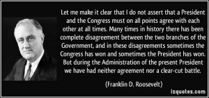 ... we have had neither agreement nor a clear-cut battle. - Franklin D